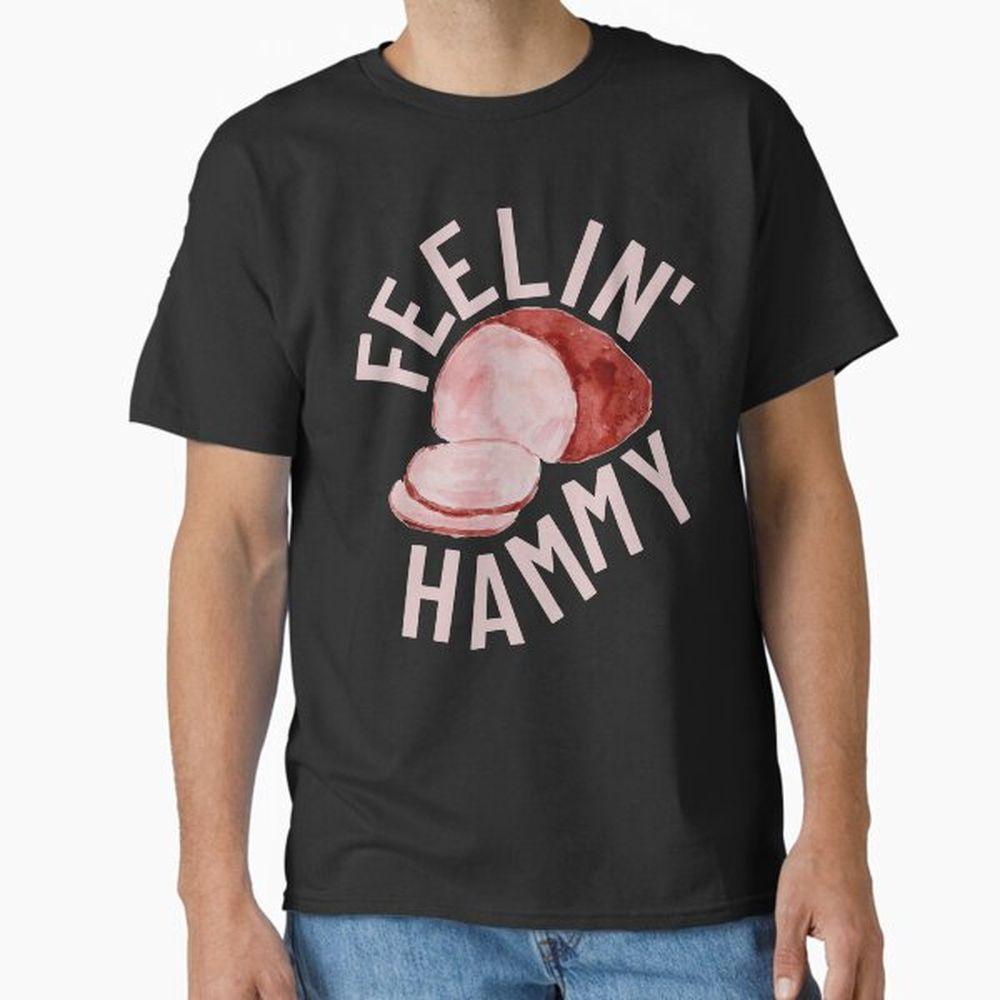 Feelin Hammy Thanksgiving Christmas Ham Lovers Awesome Shirt Feelin Hammy Thanksgiving Christmas Ham Lovers Awesome Shirt